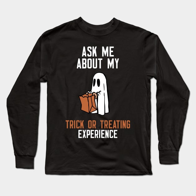 Ask Me About My Trick Or Treating Experience Long Sleeve T-Shirt by cleverth